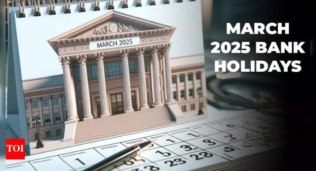 March 2025 bank holidays: On which days are banks closed in March? Check state-wise list - The Times of India